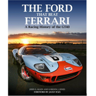 Bookshelf: The Ford That Beat Ferrari, A Racing History of the GT40